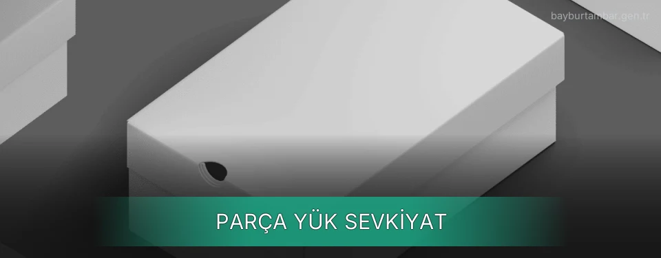 Bayburt Parça Yük Ambar Firmaları